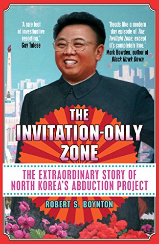 The Invitation-Only Zone: The Extraordinary Story of North Korea's Abduction Project