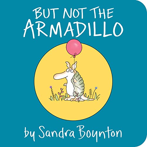 But Not the Armadillo (Sandra Boynton Board Books)