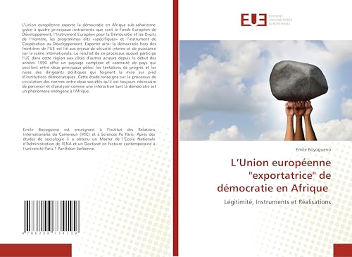 L'Union européenne "exportatrice" de démocratie en Afrique: Légitimité, Instruments et Réalisations von Éditions universitaires européennes