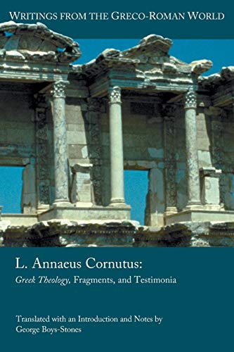 L. Annaeus Cornutus: Greek Theology, Fragments, and Testimonia (Writings from the Greco-Roman World, 42)