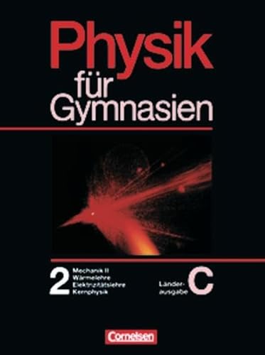 Physik für Gymnasien - Länderausgabe C: Physik für Gymnasien, Sekundarstufe I, Länderausg. C für Rheinland-Pfalz, Tl.2, Mechanik II, Wärmelehre, Elektrizitätslehre I, Kernphysik