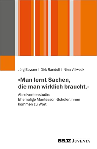 »Man lernt Sachen, die man wirklich braucht«: Ehemalige Montessori-Schüler:innen kommen zu Wort »Man lernt Sachen, die man wirklich braucht«: Ehemalige Montessori-Schüler:innen kommen zu Wort von Beltz
