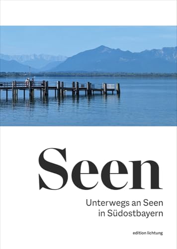 Seen: Unterwegs an Seen in Südostbayern von Lichtung