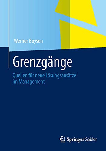 Grenzgänge im Management: Quellen für neue Lösungsansätze von Springer
