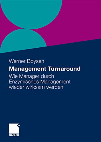 Management Turnaround: Wie Manager durch Enzymisches Management Wieder Wirksam Werden (German Edition)