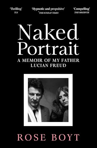 Naked Portrait: A Memoir of my Father Lucian Freud von Picador