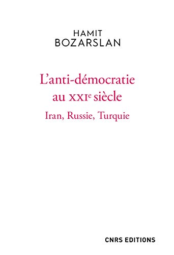 L'anti-démocratie au XXIe siècle - Iran, Russie, Turquie von CNRS EDITIONS