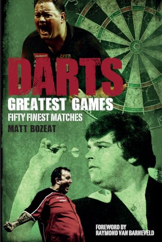 Darts Greatest Games: Fifty Finest Matches from the Wolrd of Darts: Fifty Finest Matches from the World of Darts von Pitch Publishing