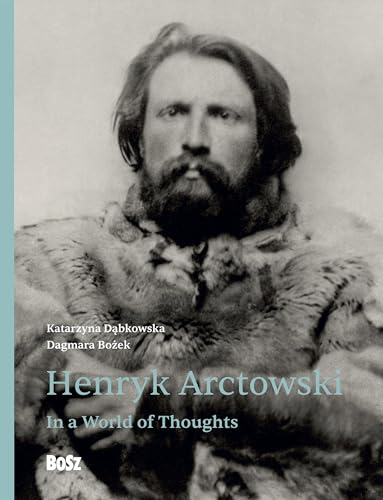 Henryk Arctowski. In a World of Thoughts von Bosz