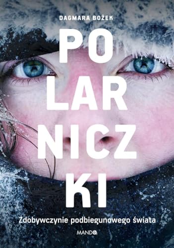 Polarniczki: Zdobywczynie podbiegunowego świata von Mando