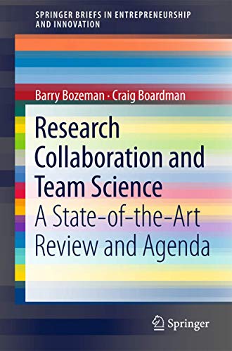 Research Collaboration and Team Science: A State-of-the-Art Review and Agenda (SpringerBriefs in Entrepreneurship and Innovation)