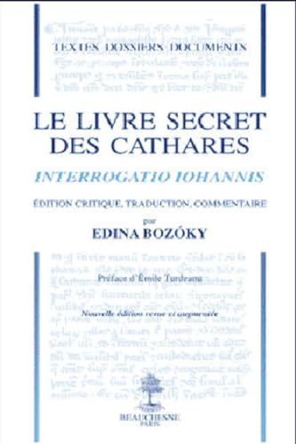 Le livre secret des cathares : Interrogatio Iohannis von BEAUCHESNE