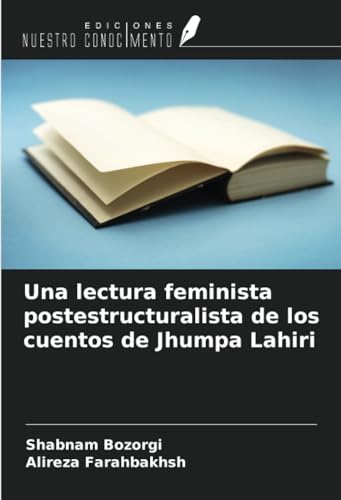 Una lectura feminista postestructuralista de los cuentos de Jhumpa Lahiri von Ediciones Nuestro Conocimiento