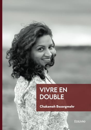 Vivre en Double: Une Vie d'Intégration et de Résilience von Édilivre