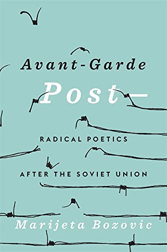 Avant-Garde Post--: Radical Poetics After the Soviet Union von Harvard University Press