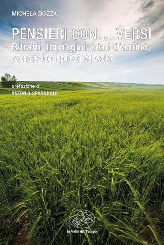 Pensieri con… versi. Ritratti, immagini, stati d'animo, sensazioni presi al volo (Frontiere della poesia contemporanea) von La valle del tempo