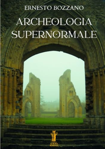 Archeologia supernormale von Edizioni Aurora Boreale