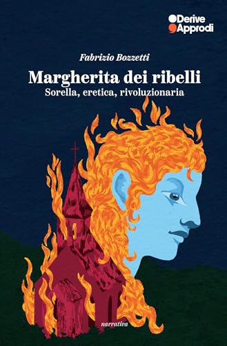 Margherita dei ribelli. Sorella, eretica, rivoluzionaria Margherita dei ribelli. Sorella, eretica, rivoluzionaria von DeriveApprodi