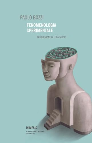 Fenomenologia sperimentale (Fenomenologia e ontologia sperimentali) von Mimesis
