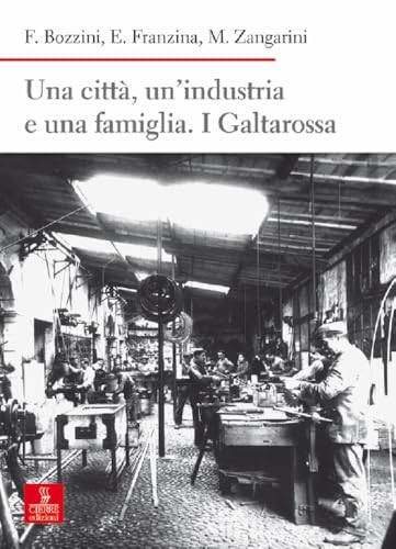 Una città, un’industria e una famiglia. I Galtarossa (Nord est. Nuova serie) von Cierre edizioni