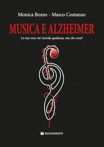 Musica e Alzheimer. La tua voce mi ricorda qualcosa, ma che cosa? (Didattica musicale) von Rugginenti