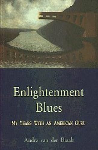 Enlightenment Blues: My Years with an American Guru