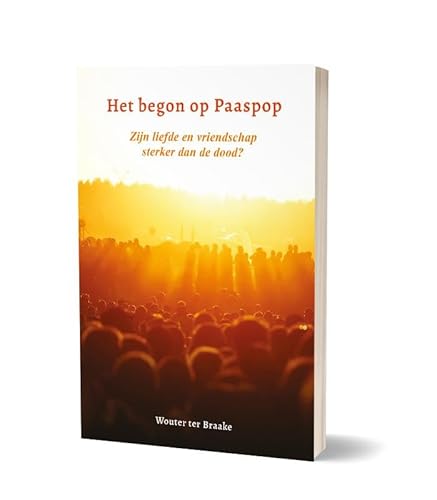 Het begon op Paaspop: Zijn liefde en vriendschap sterker dan de dood? Het begon op Paaspop: Zijn liefde en vriendschap sterker dan de dood? von Paris Books