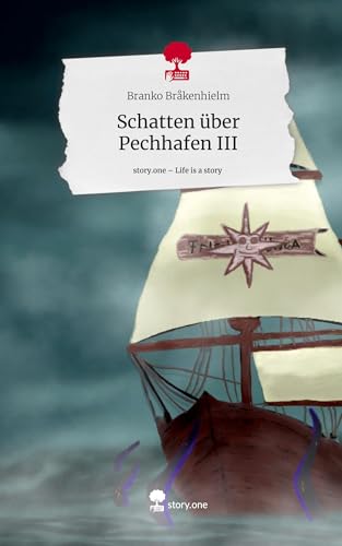 Schatten über Pechhafen III. Life is a Story - story.one: DE von story.one publishing