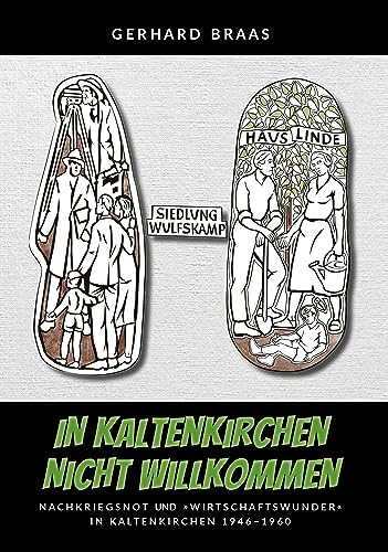 In Kaltenkirchen nicht willkommen: Nachkriegsnot und "Wirtschaftswunder" in Kaltenkirchen 1946-1960 von Elektronik-Praktiker