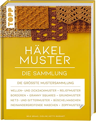 Häkelmuster. Die Sammlung: 400 Muster: Grundmuster, Muschelmuster, Noppenmuster, Reliefmuster, Wellen- und Zickzackmuster, Granny Squares u.v.m. von Frech