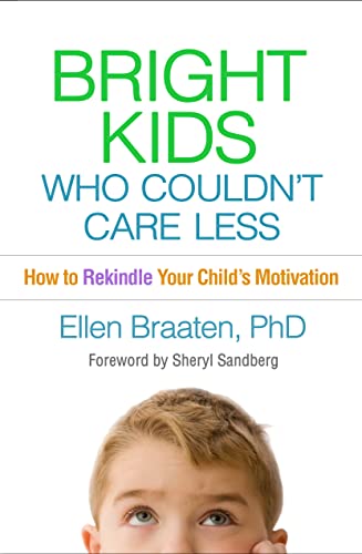 Bright Kids Who Couldn't Care Less: How to Rekindle Your Child's Motivation von Guilford Press
