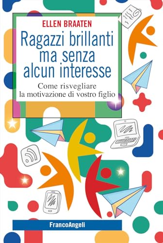 Ragazzi brillanti ma senza alcun interesse. Come risvegliare la motivazione di vostro figlio (SelfHelp Workbook) von Franco Angeli