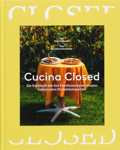 Cucina Closed: Ein Kochbuch mit den Familienrezepten unserer italienischen Produktionspartner von Gestalten