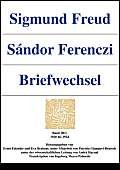 Sigmund Freud - Sandor Ferenczi. Briefwechsel. Band III/1: 1920-1924. Sigmund Freud - Sandor Ferenczi. Briefwechsel. Band III/1: 1920-1924. von Böhlau Verlag Wien