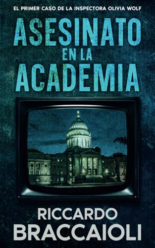 Asesinato en la Academia: El Primer Caso de la Inspectora Wolf (Inspectora Olivia Wolf. Thriller policíaco de misterio y suspense en Akeron City., Band 1) von Independently published