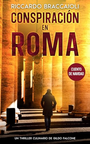 Conspiración en Roma: Un Thriller Culinario de Gildo Falcone (Inspector Chef Gildo Falcone, thriller gastronómico, crimen y misterio) von Independently published