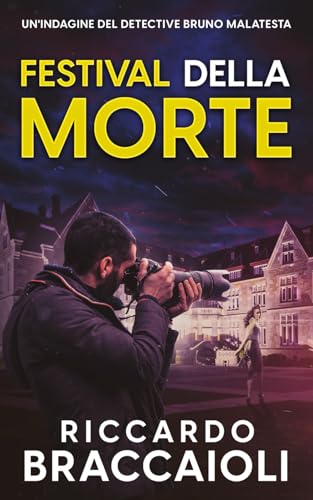 Festival della Morte: Un'indagine del Detective Bruno Malatesta (Serie Bruno MALATESTA. Thriller di indagine, mistero e suspense., Band 5) von Independently published