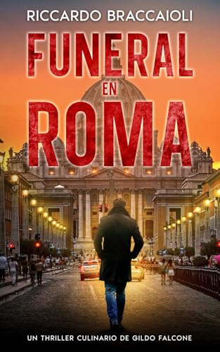 Funeral en Roma: Un Thriller Culinario de Gildo Falcone (Inspector Chef Gildo Falcone, thriller gastronómico, crimen y misterio, Band 4) von Independently published