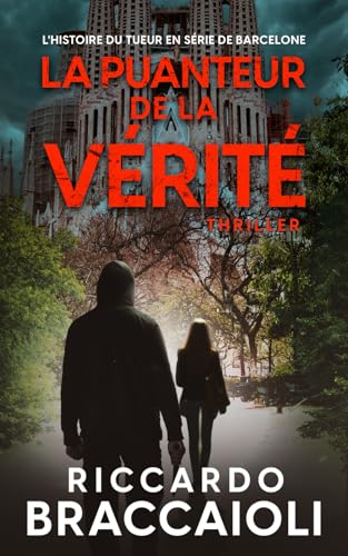 La Puanteur de la vérité: L'histoire du tueur en série de Barcelone (Inspecteur Álex Cortés | Roman noir, thriller, policier, crime et mystère, Band 1) von Independently published