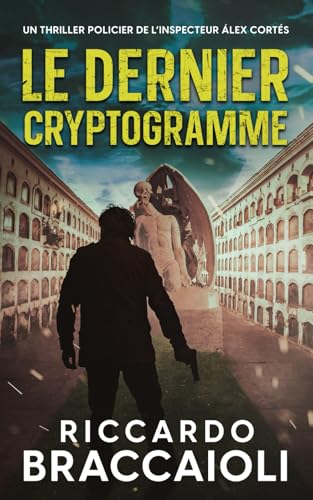 Le Dernier Cryptogramme: Un thriller policier de l’inspecteur Álex Cortés (Inspecteur Álex Cortés | Roman noir, thriller, policier, crime et mystère, Band 6) von Independently published