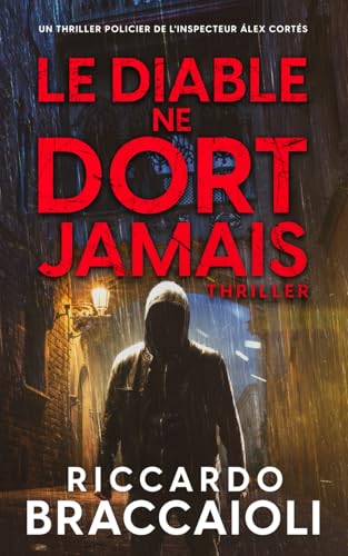 Le Diable ne Dort Jamais: Un thriller policier de l’inspecteur Álex Cortés (Inspecteur Álex Cortés | Roman noir, thriller, policier, crime et mystère, Band 3) von Independently published