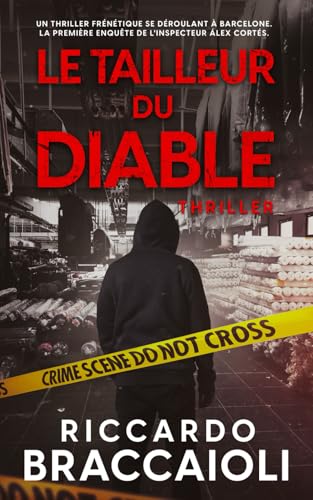Le Tailleur du Diable: Un thriller frénétique se déroulant à Barcelone. La première enquête de l'inspecteur Álex Cortés (Inspecteur Álex Cortés | Roman noir, thriller, policier, crime et mystère) von Independently published