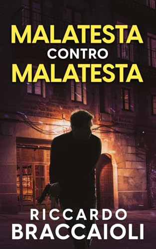 Malatesta Contro Malatesta: Un'indagine del Detective Bruno Malatesta (Serie Bruno MALATESTA. Thriller di indagine, mistero e suspense., Band 3) von Independently published