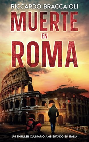 Muerte en Roma: El primer thriller culinario de Gildo Falcone (Inspector Chef Gildo Falcone, thriller gastronómico, crimen y misterio, Band 1) von Independently published