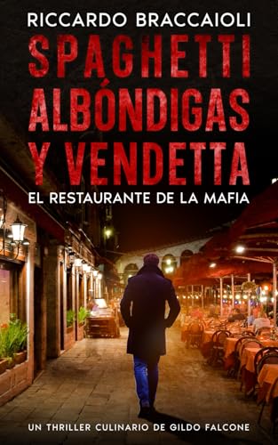 Spaghetti, Albóndigas y Vendetta: El Restaurante de la Mafia: Un Thriller Culinario de Gildo Falcone (Inspector Chef Gildo Falcone, thriller gastronómico, crimen y misterio, Band 3) von Independently published
