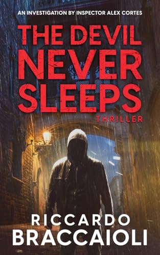 The Devil Never Sleeps: An Investigation by Inspector Alex Cortes (Inspector Alex Cortes - Police Crime and Mystery, Band 3) von Bralton Books