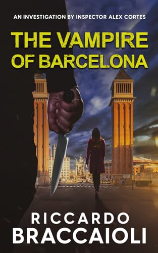 The Vampire of Barcelona: A Thriller by Inspector Alex Cortes (Inspector Alex Cortes - Police Crime and Mystery, Band 5) von Independently published