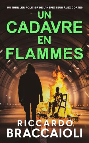 Un Cadavre en Flammes: Un thriller policier de l’inspecteur Álex Cortés (Inspecteur Álex Cortés | Roman noir, thriller, policier, crime et mystère, Band 7) von Independently published