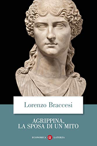 Agrippina, la sposa di un mito (Economica Laterza)