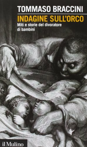 Indagine sull'orco. Miti e storie del divoratore di bambini (Intersezioni, Band 405) von Il Mulino